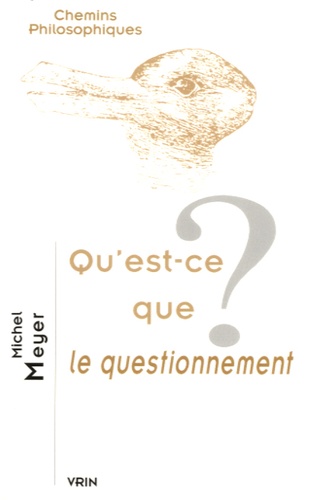 Michel Meyer - Qu'est-ce que le questionnement ?.