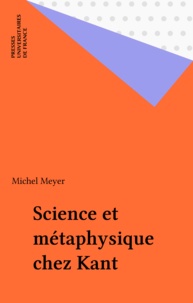 Michel Meyer - Science et métaphysique chez Kant.