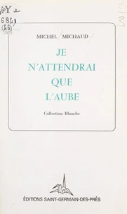 Je n'attendrai que l'aube