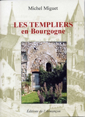 Michel Miguet - Les Templiers en Bourgogne.