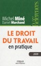 Michel Miné et Daniel Marchand - Le droit du travail en pratique.