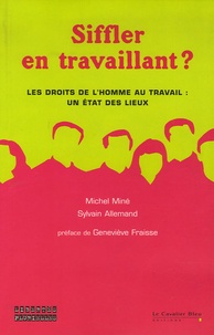 Michel Minné et Sylvain Allemand - Siffler en travaillant ? - Les droits de l'homme au travail : un état des lieux.