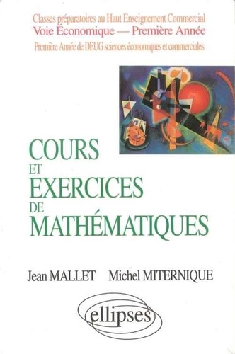 Michel Miternique et Jean Mallet - Cours et exercices de mathématiques Tome 1 - Algèbre.