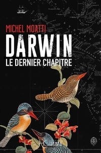 Michel Moatti - Darwin, le dernier chapitre.