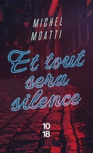 Michel Moatti - Et tout sera silence.