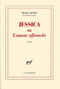Michel Mohrt - Jessica Ou L'Amour Affranchi.