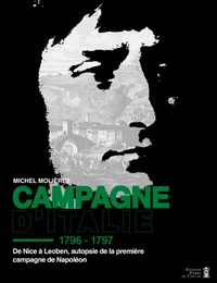 Michel Molières - Campagne d'Italie - De Nice à Leoben, autopsie de la première campagne de Napoléon.