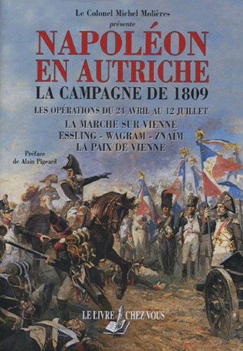Michel Molières - La campagne de 1809 - Les opérations du 24 avril au 12 juillet.