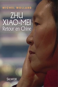 Michel Mollard - Zhu Xiao-Mei - Retour en Chine.