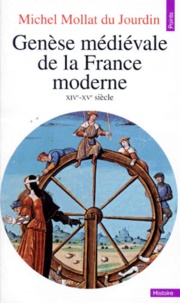 Michel Mollat du Jourdin - GENESE MEDIEVALE DE LA FRANCE MODERNE. - XIVème-XVème siècle.