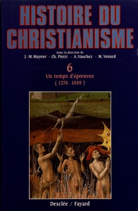 Michel Mollat du Jourdin et André Vauchez - Histoire du christianisme - Tome 6, Un temps d'épreuve (1274-1449).