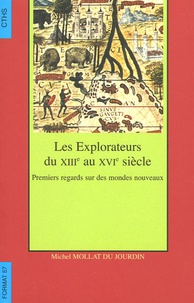 Michel Mollat - Les explorateurs du XIIIe au XVIe siècle - Premiers regards sur des mondes nouveaux.