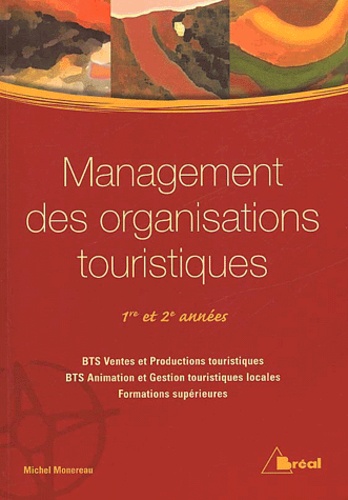 Michel Monereau - Management Des Organisations Touristiques 1ere Et 2eme Annees Bts Vpt-Agtl Et Formations Superieures.