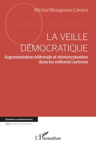 Michel Mongonda-Liwiya - La veille démocratique - Argumentation éditoriale et stéréotypisation dans les editorial cartoons.