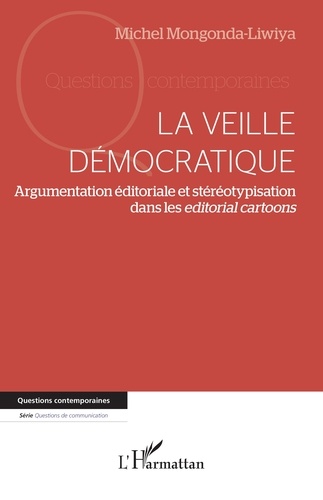 Michel Mongonda-Liwiya - La veille démocratique - Argumentation éditoriale et stéréotypisation dans les editorial cartoons.