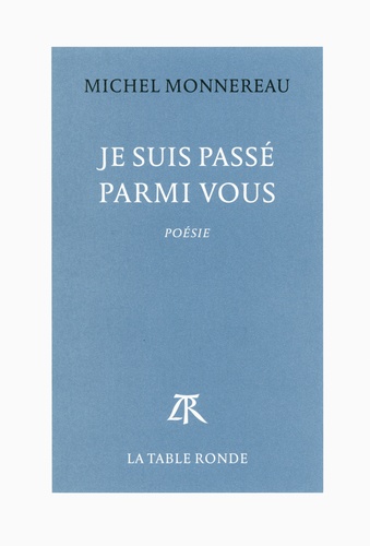 Michel Monnereau - Je suis passé parmi vous.