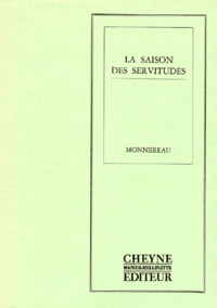Michel Monnereau - La saison des servitudes.