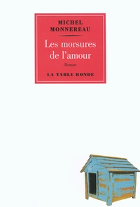 Michel Monnereau - Les morsures de l'amour.