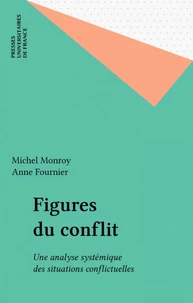 FIGURES DU CONFLIT. Une analyse systémique des situations conflictuelles