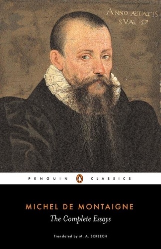 Michel Montaigne et M. A. Screech - The Complete Essays.