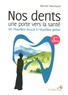 Michel Montaud - Nos dents une porte vers la santé - De l'équilibre buccal à l'équilibre global.