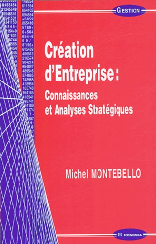 Michel Montebello - Création d'entreprise : connaissances et analyses stratégiques.