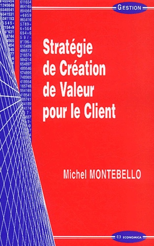 Michel Montebello - Stratégie de création de valeur pour le client.