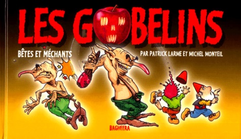 Michel Monteil et Patrick Larme - Les Gobelins Betes Et Mechants.