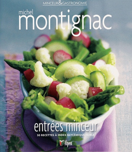 Michel Montignac - Entrées minceur - 50 recettes à index glycémique faible.