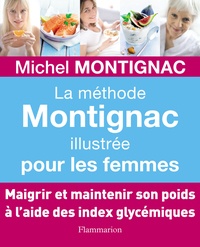 Michel Montignac - La méthode Montignac illustrée pour les femmes.