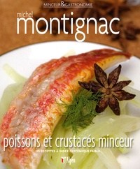 Michel Montignac - Poissons et crustacés minceur - 50 recettes à index glycémique faible.