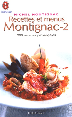 Michel Montignac - Recettes et menus Montignac - Tome 2, 200 recettes provençales.