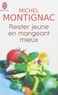 Michel Montignac - Restez jeune en mangeant mieux.