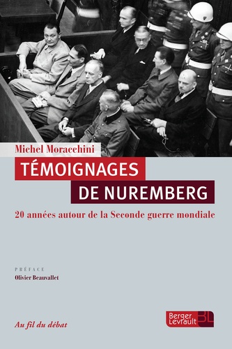 Michel Moracchini - Témoignages de Nuremberg - 20 années autour de la Seconde Guerre mondiale.