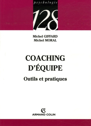 Michel Moral et Michel Giffard - Coaching d'équipe - Outils et pratiques.