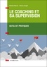 Michel Moral et Pierre Angel - Le coaching et sa supervision - Outils et pratiques.
