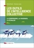 Michel Moral et Florence Lamy - Les outils de l'intelligence collective - 2e éd. - La comprendre, la favoriser, la stimuler.