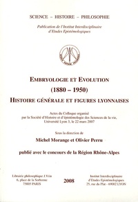 Michel Morange et Olivier Perru - Embryologie et évolution (1880-1950) - Histoire générale et figures lyonnaises.