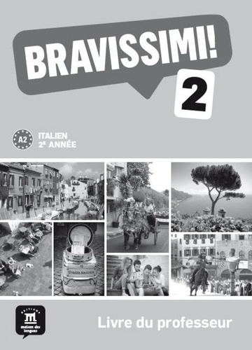 Michel Morel - Italien 2e année Bravissimi ! 2 A2 - Livre du professeur.