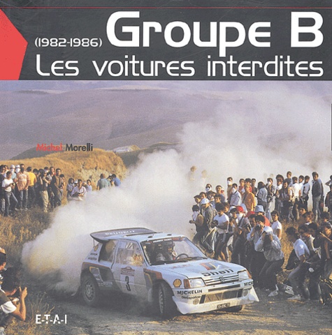 Michel Morelli - Groupe B - Les voitures interdites (1982-1986).