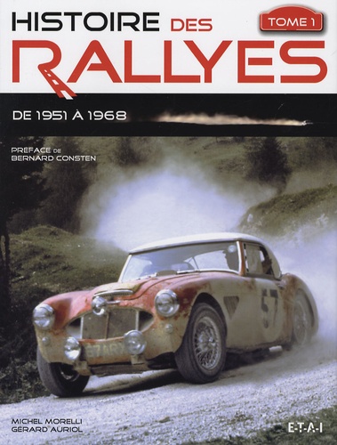 Michel Morelli et Gérard Auriol - Histoire des rallyes - Tome 1, De 1951 à 1968.