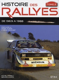 Michel Morelli et Gérard Auriol - Histoire des rallyes - Tome 2, De 1969 à 1986.