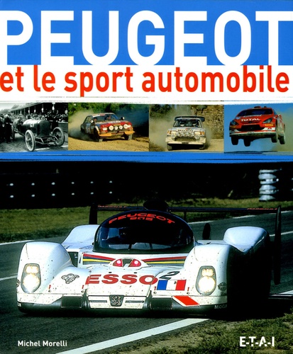 Michel Morelli - Peugeot et le sport automobile.