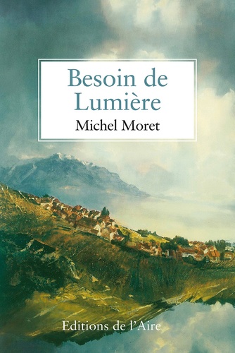 Michel Moret - Besoin de lumière.