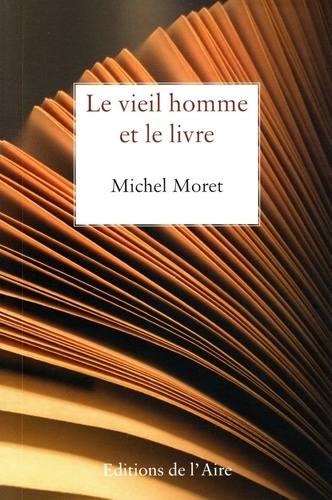 Michel Moret - Le vieil homme et le livre.