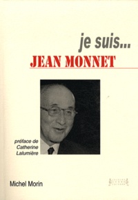 Michel Morin - Je suis... Jean Monnet.