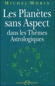 Michel Morin - Les Planètes sans Aspect dans les Thèmes Astrologiques.