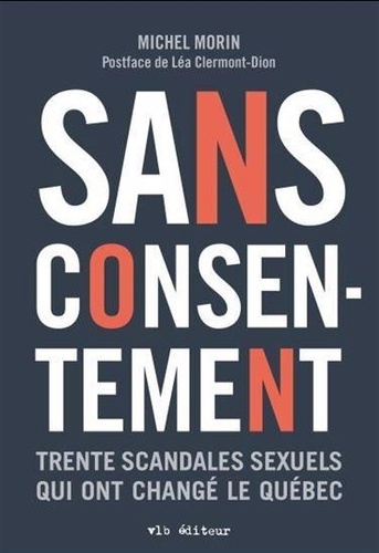 Michel Morin - Sans consentement. trente scandales sexuels qui ont change le.
