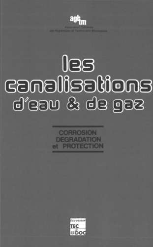 Michel Morlot - Les Canalisations d'eau et de gaz - Corrosion, dégradation et protection.