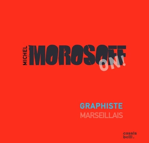 Michel Morosoff - Moros OFF/ON - Graphiste marseillais.